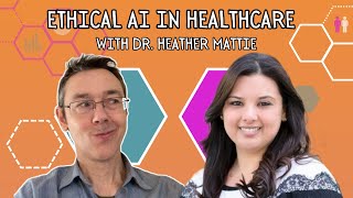 Ethical AI in healthcare with Dr Heather Mattie [upl. by Yve391]