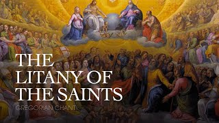 THE LITANY OF THE SAINTS – Gregorian Chant [upl. by Yliak]