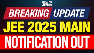 🛑 Breaking Update  JEE 2025 Main Notification Out 🛑  Xylem JEEnius [upl. by Ethelinda]