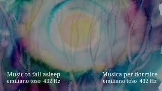 Emiliano Toso 432Hz Music to fall asleep recommended by Bruce Lipton  Musica per dormire [upl. by Gifford548]