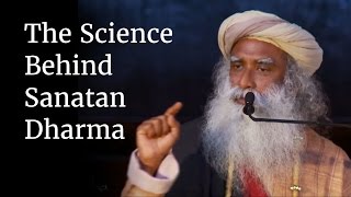 The Science Behind Sanatan Dharma  Sadhguru [upl. by Eimmot]