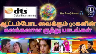 90s Love 💝 Kuthu Songs 🎶 DOLBY ATMOS Xdts🔊 Use headphones 🎧 feel the Beats 🤩 [upl. by Lanor]