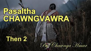 PASALTHA CHAWNGVAWRA Then 2 Chawnga Hmar [upl. by Ainel]