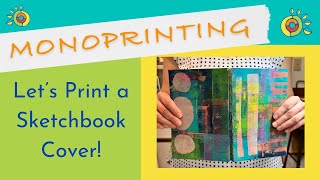 Monoprinting Tutorial How to alter a sketchbook cover [upl. by Chemash]