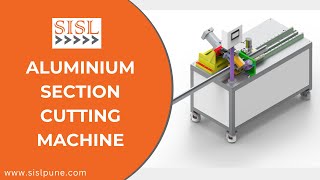 Aluminium Section Cutting Machine  Samadhan Innovative Solutions LLP  SISL [upl. by Elnora982]