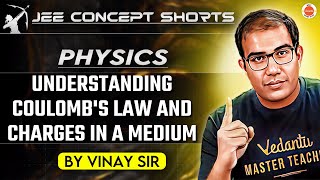 JEE Physics 2025  Understanding Coulombs Law and Charges in a Medium  Vinay Sir [upl. by Margarita]