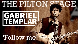 The Pilton Stage GABRIEL TEMPLAR Follow Me [upl. by Eekorehc]