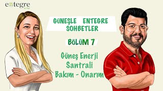 Güneş Enerji Santrali Bakım ve Onarımı  Güneşle Entegre Sohbetler Bölüm 7 [upl. by Adali]