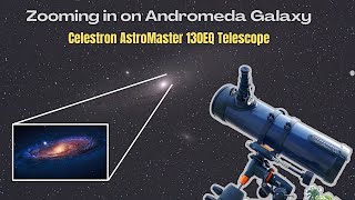 Zooming in on Andromeda Galaxy  Celestron AstroMaster 130eq Telescope [upl. by Keven]