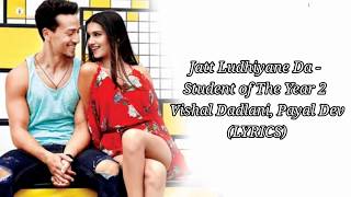 Jatt Ludhiyane Da LYRICS  Student Of The Year 2  Tiger Shroff Tara amp Ananya  Vishal Payal Dev [upl. by Trinity]