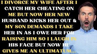 I divorce my wife after I catch her cheating on me but now her new husband kicks her out amp my son [upl. by Dweck817]