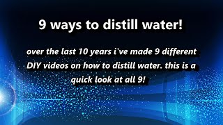 9 ways to Distill Water at Home  My 9 DIY water distillers over 10 years wlinks to each Ez DIY [upl. by Wershba443]