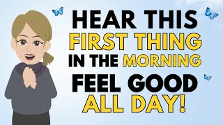 Abraham Hicks 🦋 Hear This First Thing in The Morning  Feel Good All Day [upl. by Ayortal]