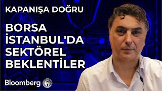 Kapanışa Doğru  Borsa İstanbulda Sektörel Beklentiler  24 Ekim 2024 [upl. by Eesak322]