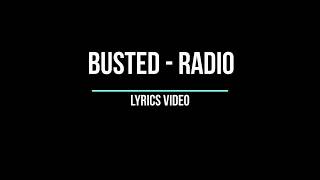 Busted  Radio Lyrics [upl. by Nnayelsel664]