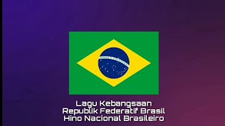 Lagu Kebangsaan BRASIL  Hino Nacional Brasileiro [upl. by Inaja22]