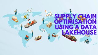 Supply chain optimization using a data lake house [upl. by Allemahs]