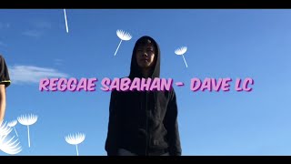 REGGAE SABAHAN  Dave LC feat LaddyV LC  official Lyric Video [upl. by Mikaela]