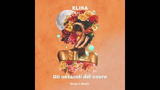 Elisa  Gli ostacoli del cuore Bergh C Remix [upl. by Jacky]