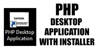 PHP Desktop Application with Installer Tutorial [upl. by Neelyam]