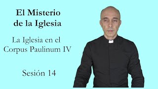 Eclesiología sesión 14 la Iglesia en el Corpus Paulinum IV Ministerio y resumen de san Pablo [upl. by Aztiraj]