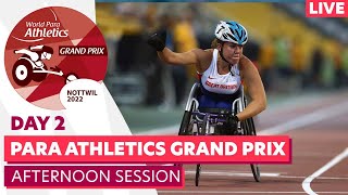 Nottwil 2022  Day 2  Afternoon session  World Para Athletics Grand Prix [upl. by Trixi]