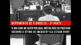 CASO FLORDELIS O DEPOIMENTO DE FLORDELIS  PARTE 2  AUDIÊNCIA DE INSTRUÇÃO [upl. by Alaj743]