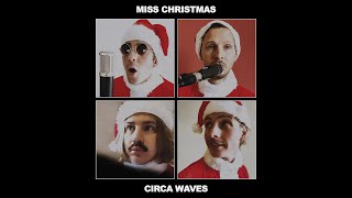 Circa Waves  Miss Christmas Official Video [upl. by Nylirem331]