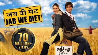 Jab We Met  Full Movie  Kareena Kapoor  Shahid Kapoor  Bollywood Movie [upl. by Lindbom]