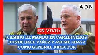 EN VIVO Cambio de mando en Carabineros donde sale Yáñez y asume Araya como general director [upl. by Nalyt]