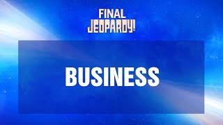 Business  Final Jeopardy  JEOPARDY [upl. by Caroline]