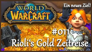 WoW  Riolis Gold Zeitreise 011  Ein neues Ziel 💰 [upl. by Wachtel745]