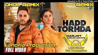 Hadd Tohda Jot Harjot Dhol Remix  Gurlej Akhtar New Punjabi Song  Lahoria Production remix song [upl. by Anecusa331]