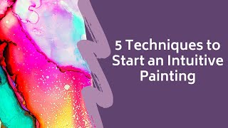 5 Techniques to Start an Intuitive Painting [upl. by Armahs]