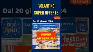 volantino EUROSPIN dal 20 giugno 2024 🟢 Super Anteprima 🔥 Offerte eurospin anteprima short [upl. by Enwad540]