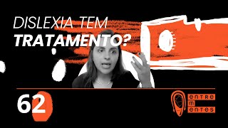 Dislexia tem tratamento  Entrementes Podcast [upl. by Olumor]