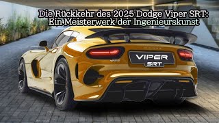 Die Rückkehr des 2025 Dodge Viper SRT Ein Meisterwerk der Ingenieurskunst [upl. by Camille93]