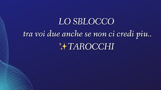 LO SBLOCCO tra voi due anche se non ci credi piu✨TAROCCHI tarot ermenmayer tarocchi [upl. by Stanwin]