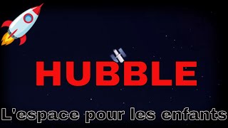 LESPACE POUR LES ENFANTS 🚀 HUBBLE [upl. by Torbert]