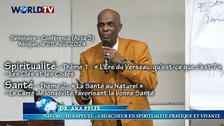 Spiritualité Acte 3 avec Dr AKA Félix  Thème  « LÈre du Verseau » les Clés et les Codes [upl. by Hutchins203]