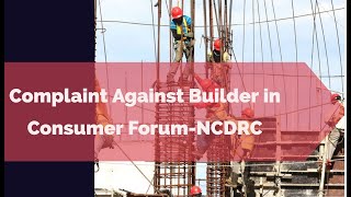 How you can Complaint against builder in Consumer ForumNCDRC [upl. by Erised]