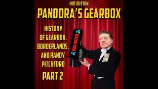 Episode 42 Pandoras Gearbox  History of Gearbox Borderlands and Randy Pitchford Part 2 [upl. by Aita]