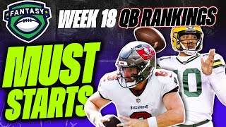 2024 Fantasy Football  Week 18 MUST Start Quarterbacks QBs  TOP 24 QB Rankings [upl. by Eus983]