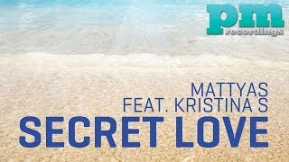 Mattyas feat Kristina S  Secret Love English Radio Mix [upl. by Bazil505]