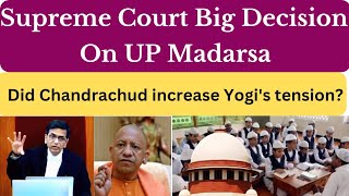 Supreme Court Big Decision On UP 16000 Madarsa  Did Chandrachud increase Yogis tension  news [upl. by Annayhs]