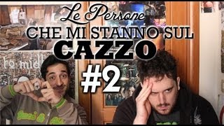 Le Persone che mi Stanno sul Cazzo Episodio 2 [upl. by Perrins]