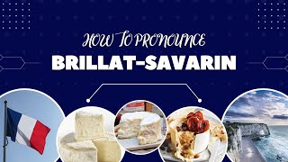 How To Pronounce BrillatSavarin French Cheese Name [upl. by Suoicserp]