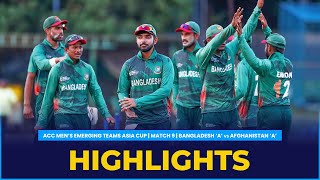 Match Highlights  Match 9  Bangladesh A vs Afghanistan A  ACC Mens Emerging Teams Asia Cup [upl. by Grossman724]