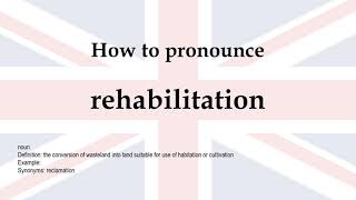 How to pronounce rehabilitation  meaning [upl. by Dorothea]