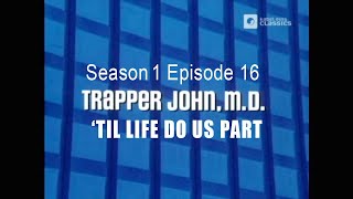 TRAPPER JOHN MD S1E16 Til Life Do Us Part  FULL EP  ReMastered [upl. by Seaddon]